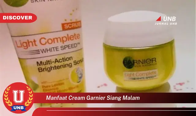 Ketahui 6 Manfaat Rahasia Cream Garnier Siang Malam Yang Bikin Kamu