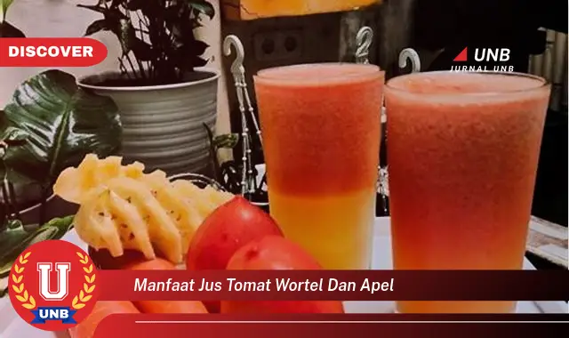 Temukan Manfaat Jus Tomat Wortel Dan Apel Yang Bikin Kamu Penasaran