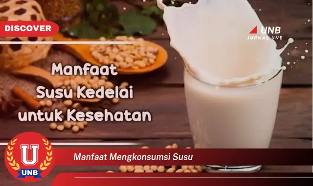 Intip 6 Manfaat Mengonsumsi Susu Yang Bikin Kamu Penasaran