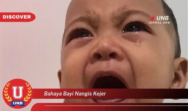 bahaya bayi nangis kejer