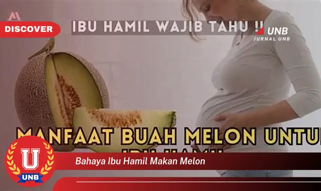 bahaya ibu hamil makan melon