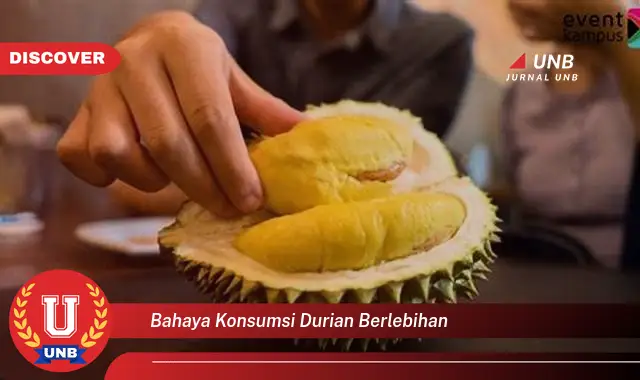 bahaya konsumsi durian berlebihan bahaya konsumsi durian berlebihan