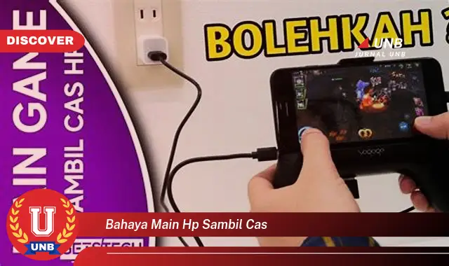 bahaya main hp sambil cas