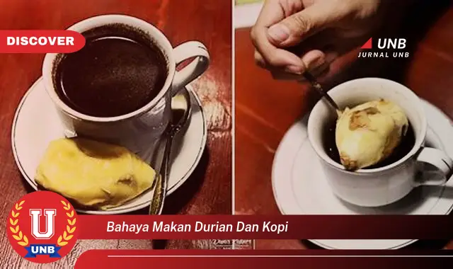 bahaya makan durian dan kopi