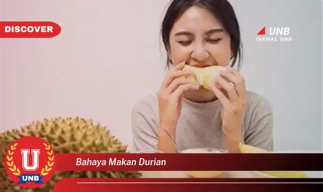 bahaya makan durian bahaya makan durian