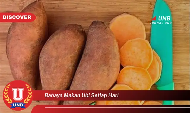 bahaya makan ubi setiap hari