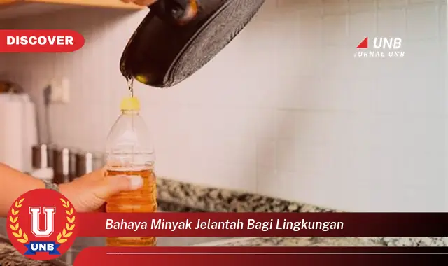bahaya minyak jelantah bagi lingkungan