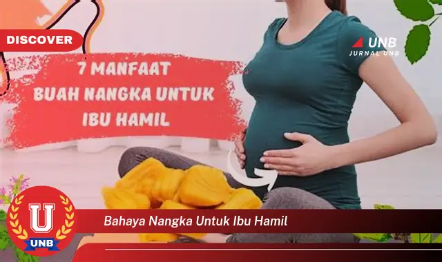 bahaya nangka untuk ibu hamil bahaya nangka untuk ibu hamil