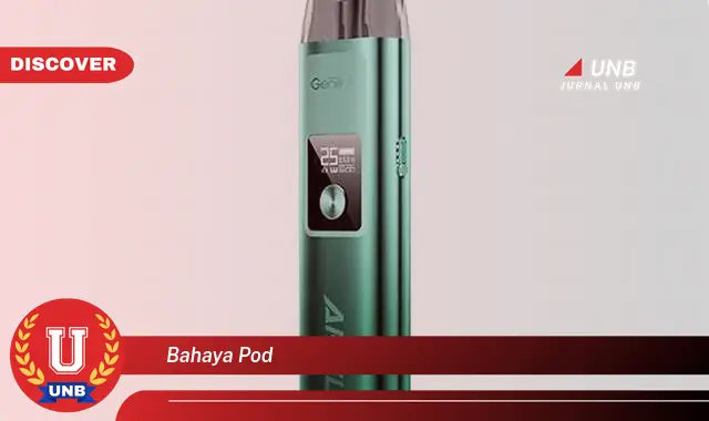 bahaya pod