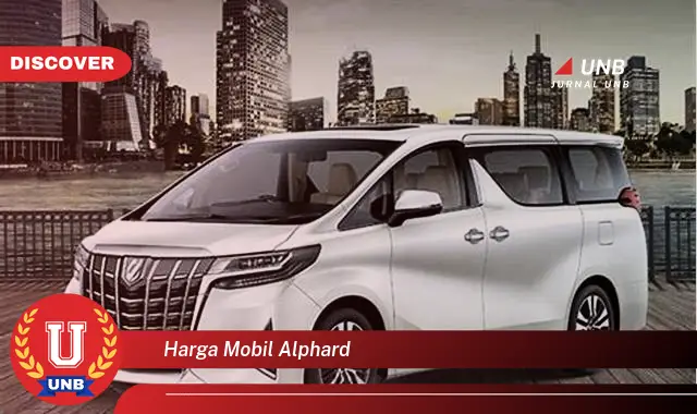 harga mobil alphard