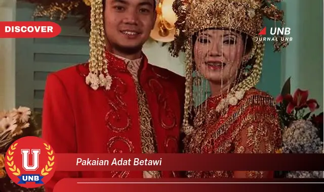 Intip Rahasia Menarik yang Jarang Diketahui tentang Pakaian Adat Betawi