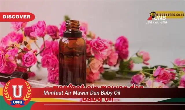 manfaat air mawar dan baby oil