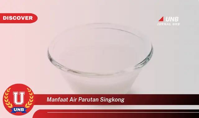 manfaat air parutan singkong