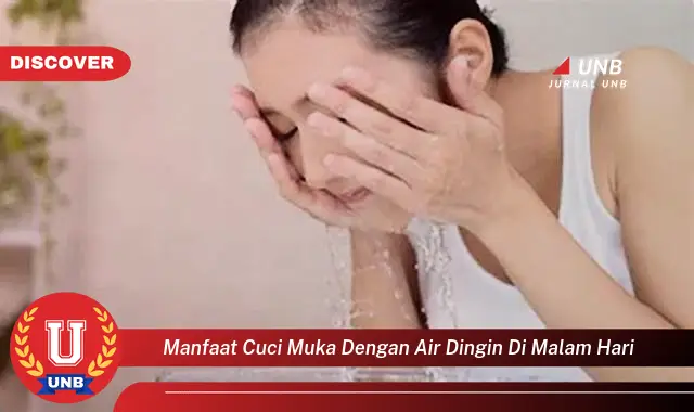 manfaat cuci muka dengan air dingin di malam hari