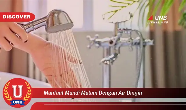 manfaat mandi malam dengan air dingin