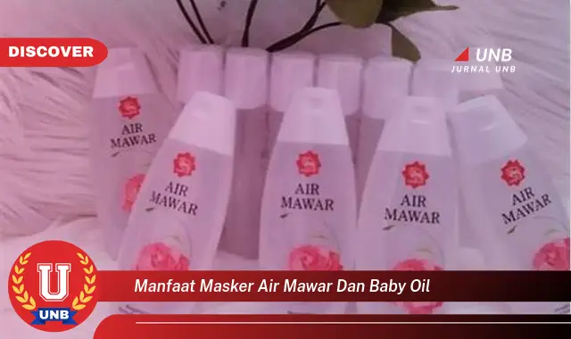 manfaat masker air mawar dan baby oil