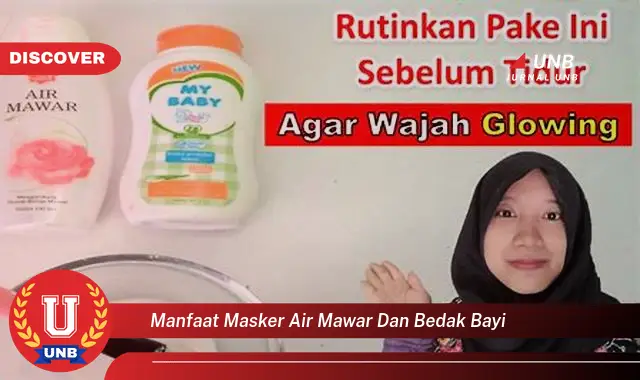 manfaat masker air mawar dan bedak bayi manfaat masker air mawar dan bedak bayi