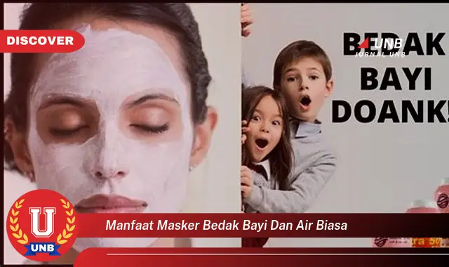 manfaat masker bedak bayi dan air biasa manfaat masker bedak bayi dan air biasa