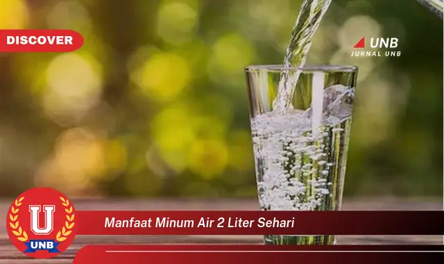 manfaat minum air 2 liter sehari