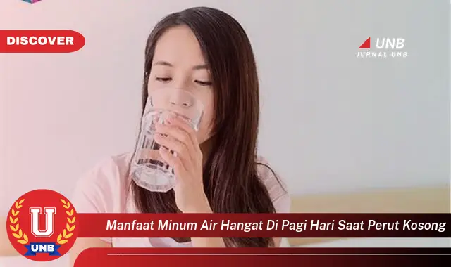 manfaat minum air hangat di pagi hari saat perut kosong