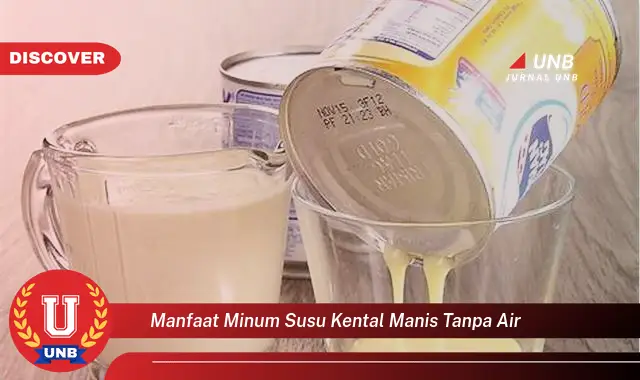 manfaat minum susu kental manis tanpa air