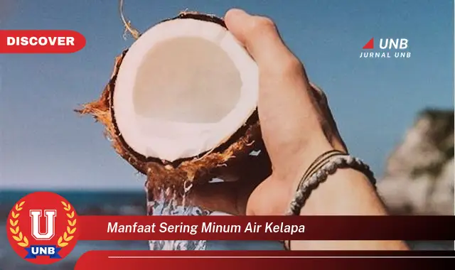 manfaat sering minum air kelapa