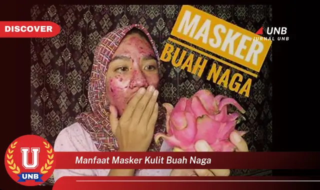 manfaat masker kulit buah naga