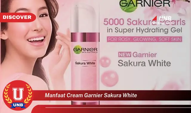 manfaat cream garnier sakura white