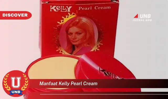 manfaat kelly pearl cream manfaat kelly pearl cream