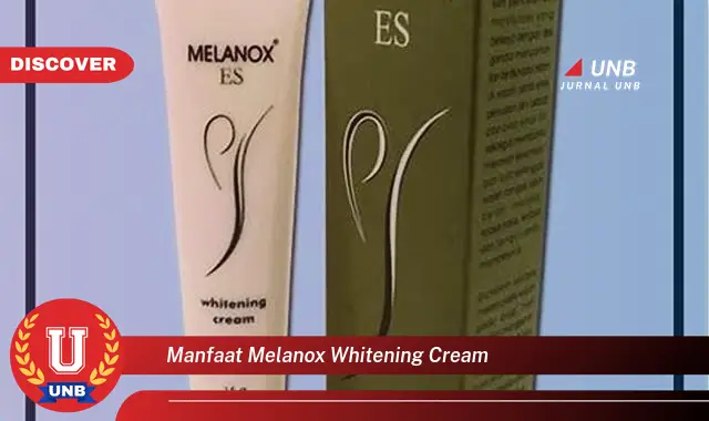 Temukan 6 Manfaat MelanoX Whitening Cream yang Wajib Kamu Ketahui