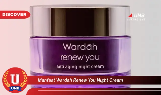 manfaat wardah renew you night cream manfaat wardah renew you night cream