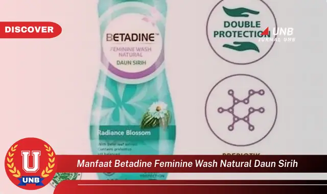 Ketahui 10 Manfaat Betadine Feminine Wash Natural Daun Sirih untuk Kesehatan Miss V Anda