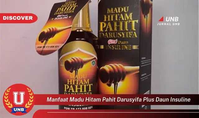 Ketahui 10 Manfaat Madu Hitam Pahit Darusyifa Plus Daun Insulin untuk Kesehatan Anda