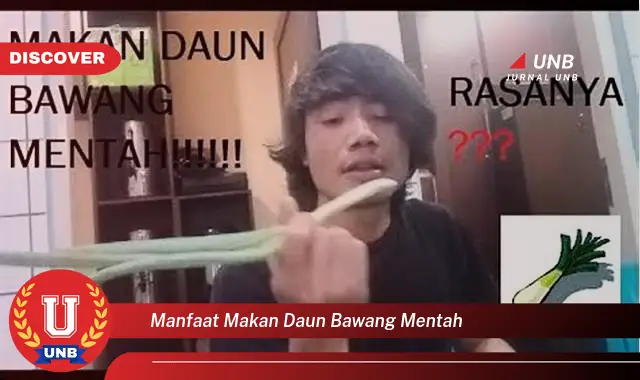 Ketahui 9 Manfaat Makan Daun Bawang Mentah untuk Kesehatan Anda