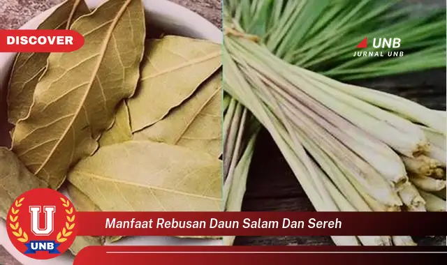 Ketahui 10 Manfaat Rebusan Daun Salam dan Sereh untuk Kesehatan Anda