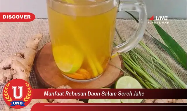 Ketahui 8 Manfaat Rebusan Daun Salam, Sereh, dan Jahe untuk Kesehatan Anda