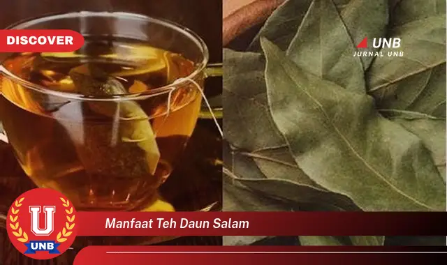 Ketahui 10 Manfaat Teh Daun Salam untuk Kesehatan Tubuh Anda