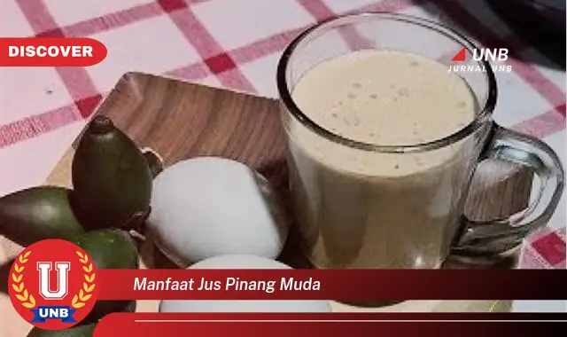 manfaat jus pinang muda