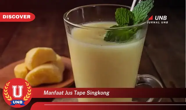 manfaat jus tape singkong