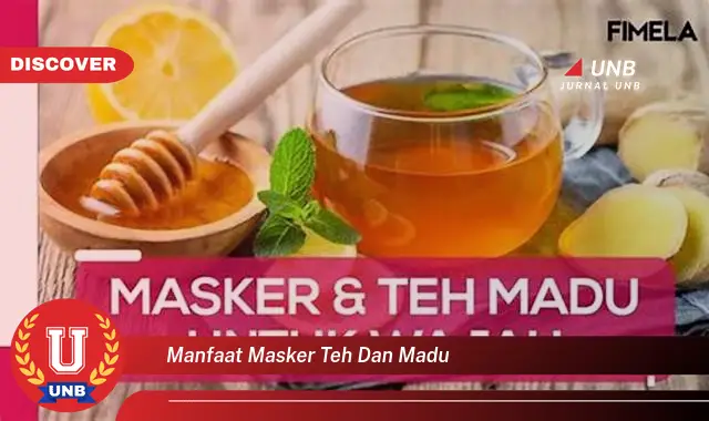 manfaat masker teh dan madu