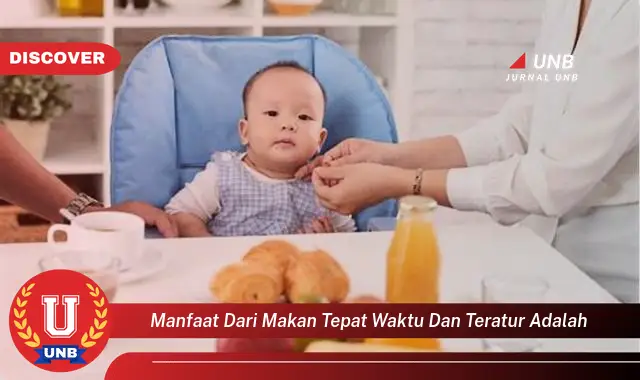 manfaat dari makan tepat waktu dan teratur adalah