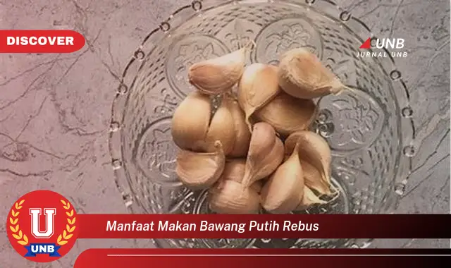 manfaat makan bawang putih rebus