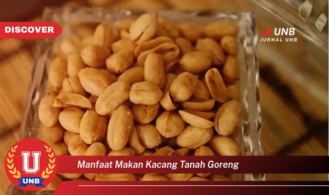 manfaat makan kacang tanah goreng