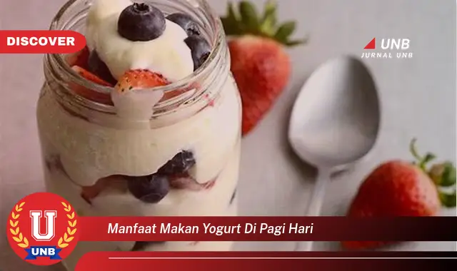 manfaat makan yogurt di pagi hari