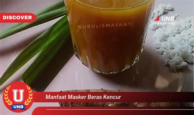 manfaat masker beras kencur manfaat masker beras kencur