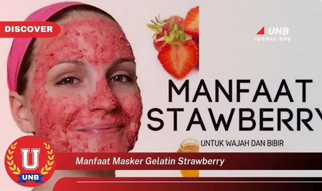 manfaat masker gelatin strawberry manfaat masker gelatin strawberry
