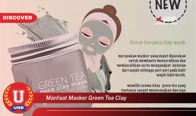 manfaat masker green tea clay