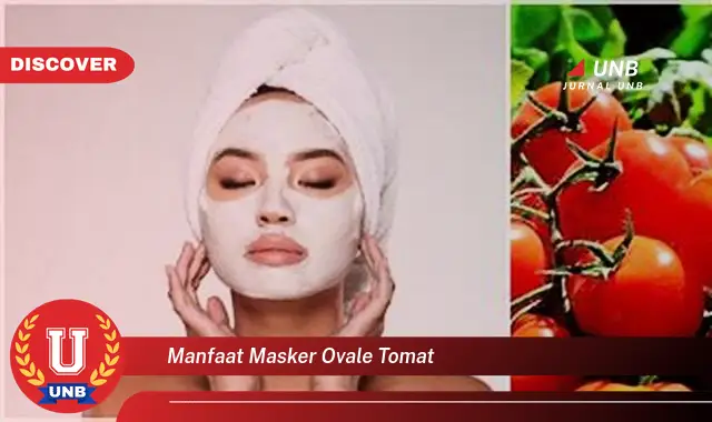 manfaat masker ovale tomat