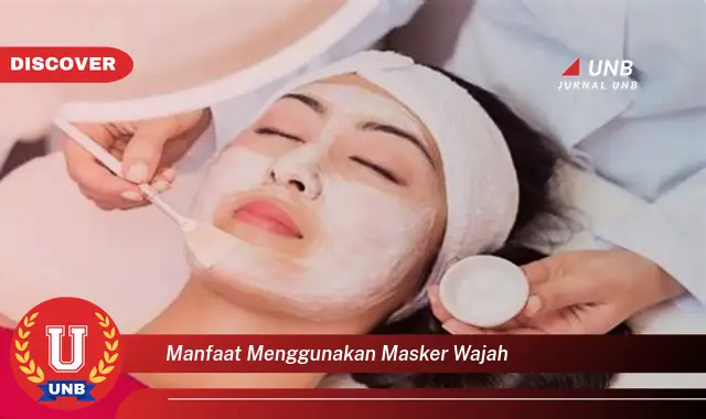 manfaat menggunakan masker wajah