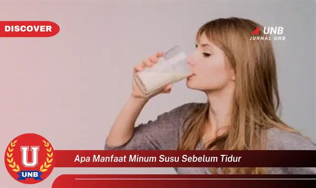 apa manfaat minum susu sebelum tidur